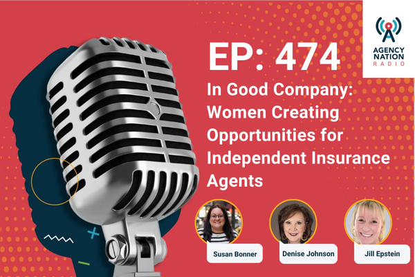474: In Good Company: Women Creating Opportunities for Independent Insurance Agents